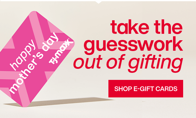 Take the guesswork out of gifting. Shop E-Gift Cards.