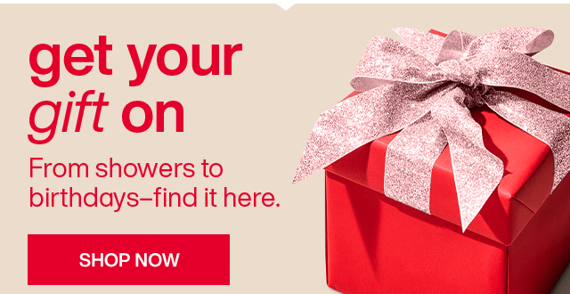 Get your gift on. From showers to birthdays - find it here. Shop Now