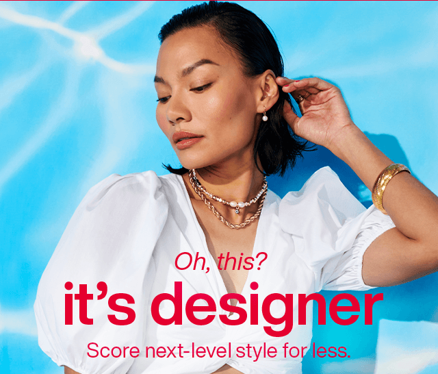 Oh, this? It's designer. Score next-level style for less.