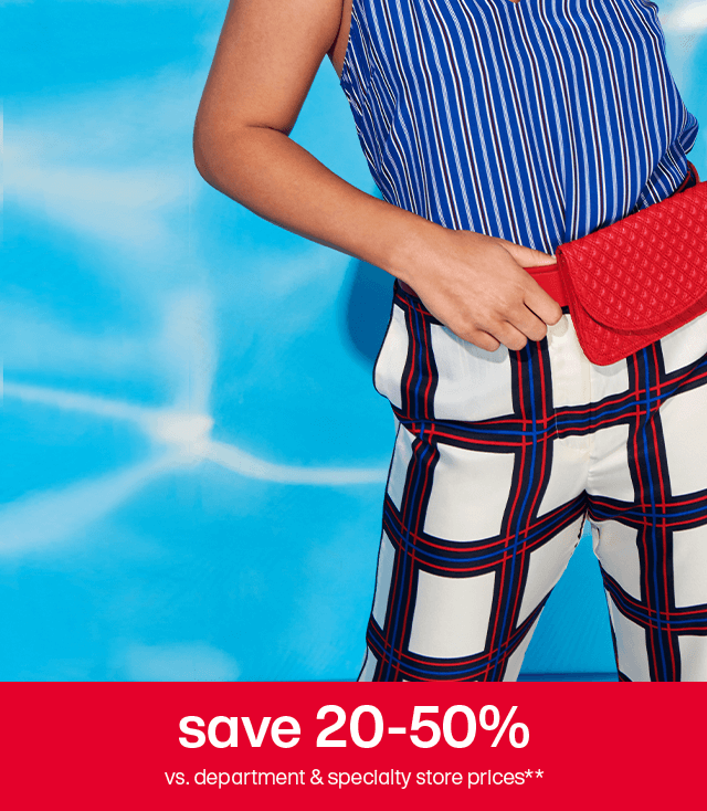 Save 20-50% vs. department & specialty store prices**