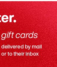 Gift cards delivered by mail of to their inbox.