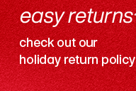 Easy returns check out our holiday return policy